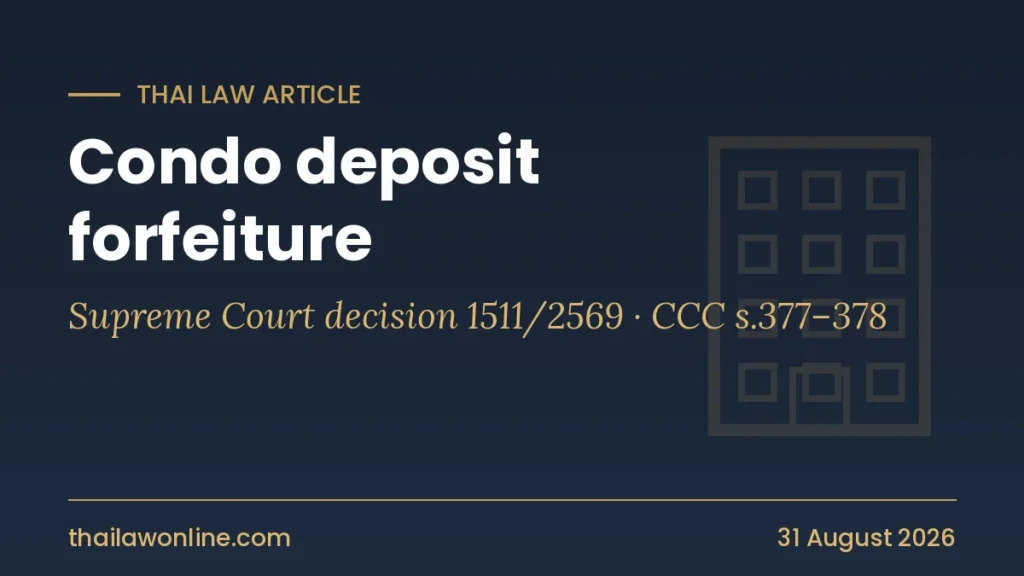 Condo deposit forfeiture in Thailand: Supreme Court decision 1511/2569 on earnest money and instalments under Civil and Commercial Code sections 377-378