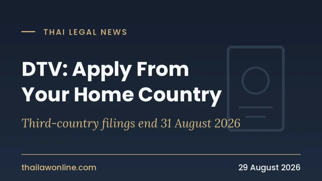 Destination Thailand Visa (DTV) new rule from 31 August 2026: apply from your home country or country of permanent residence, third-country applications no longer accepted