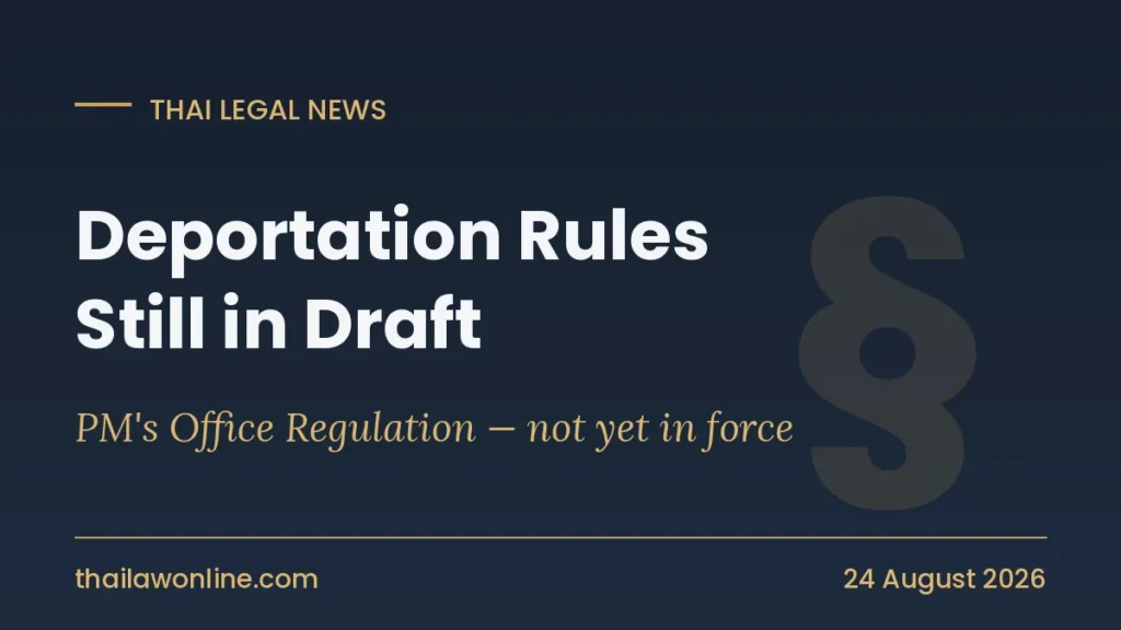 Thailand deportation regulation for foreigners still in draft with the Council of State, not yet in force