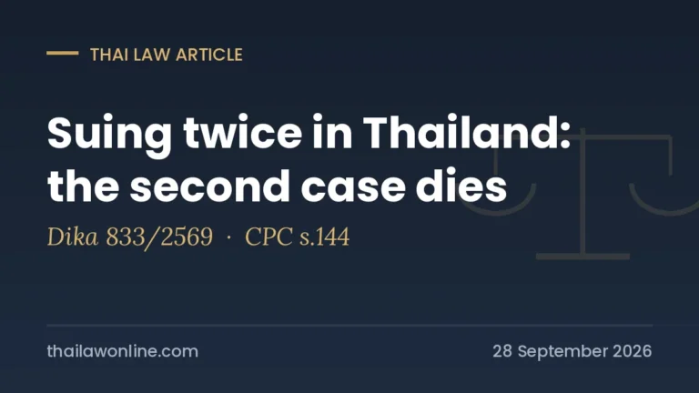 Suing twice in Thailand barred under Civil Procedure Code s.144, Dika 833/2569