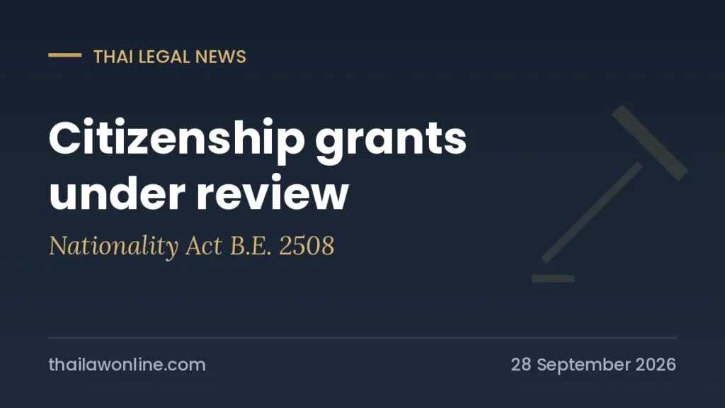 Thailand citizenship review and Nationality Act B.E. 2508 amendment amid nominee concerns 2026