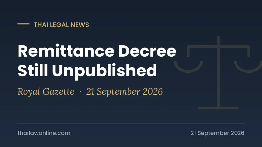 Thailand foreign income remittance tax exemption decree still not in the Royal Gazette, September 2026